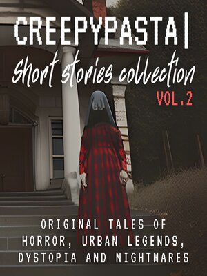 cover image of The Creepypasta Short Stories Collection Volume2